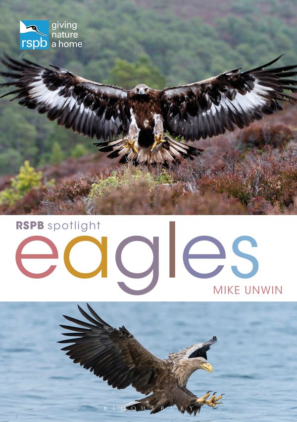 Cover Art for 9781472921833, RSPB Spotlight: Eagles by Mike Unwin