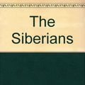 Cover Art for 9780434479863, The Siberians by Farley Mowat