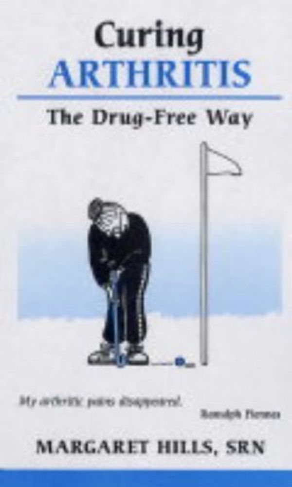 Cover Art for 9780859699136, Curing Arthritis the Drug-Free Way by Margaret Hills