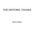 Cover Art for 9781414242385, The Historic Thames by Hilaire Belloc