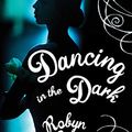 Cover Art for B006ONMK8W, Dancing in the Dark by Robyn Bavati