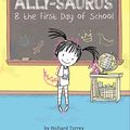 Cover Art for B01BRUOG60, Ally-saurus & the First Day of School by Richard Torrey