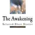 Cover Art for 9781721741571, The Awakening: Selected Short Stories by Kate Chopin
