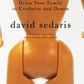 Cover Art for 9780316603898, Dress Your Family in Corduroy and Denim by David Sedaris