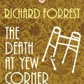 Cover Art for 9781786693761, The Death at Yew Corner by Richard Forrest