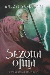 Cover Art for 9788677024345, Sezona oluja : uvodna knjiga Sage o vescu by Andrzej Sapkowski