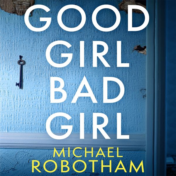 Cover Art for 9781405540704, Good Girl, Bad Girl by Michael Robotham