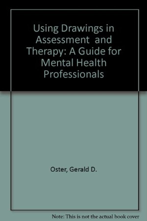 Cover Art for 9780876304587, Using Drawings in Assessment and Therapy: A Guide for Mental Health Professionals by Gerald D. Oster, Patricia Gould Crone