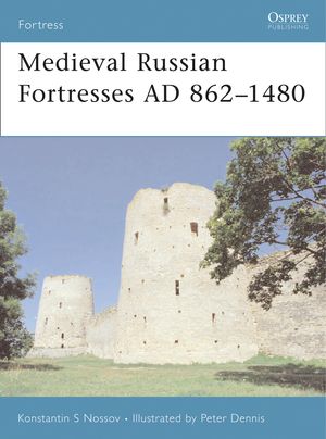 Cover Art for 9781846030932, Medieval Russian Fortresses AD 862-1480 by Konstantin S. Nossov, Konstantin Nossov