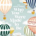 Cover Art for 9781400314232, World Needs Who You Were Made To Be by Joanna Gaines