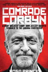 Cover Art for 9781849549967, Comrade Jeremy A Very Unlikely Coup: How Jeremy Corbyn Stormed to the Labour Leadership by Rosa Prince