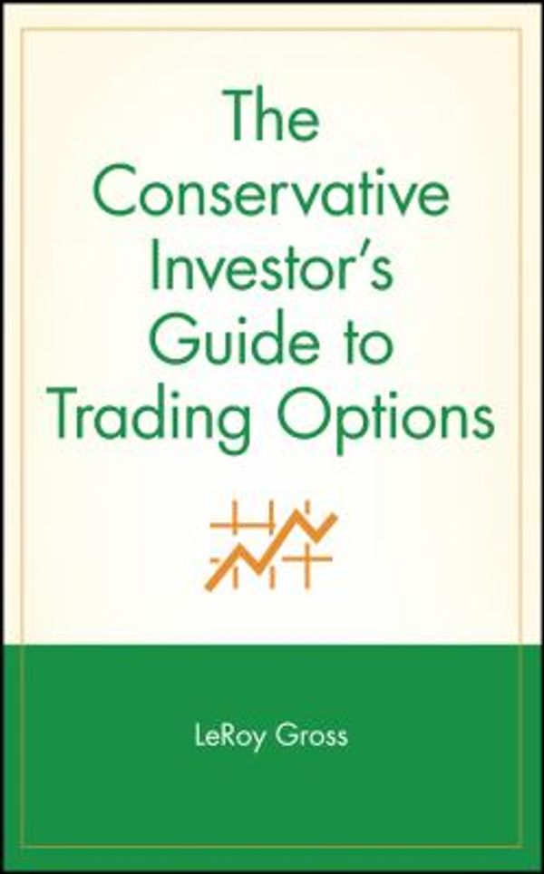 Cover Art for 0978047131588, The Conservative Investor's Guide to Trading Options by LeRoy Gross; Lawrence G. McMillan; Marketplace Books Staff