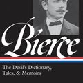Cover Art for 9781598531831, Ambrose Bierce: The Devil’s Dictionary, Tales, & Memoirs (LOA #219) by Ambrose Bierce
