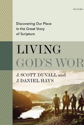 Cover Art for 9780310109112, Living God's Word, Second Edition: Discovering Our Place in the Great Story of Scripture by J. Scott Duvall, J. Daniel Hays