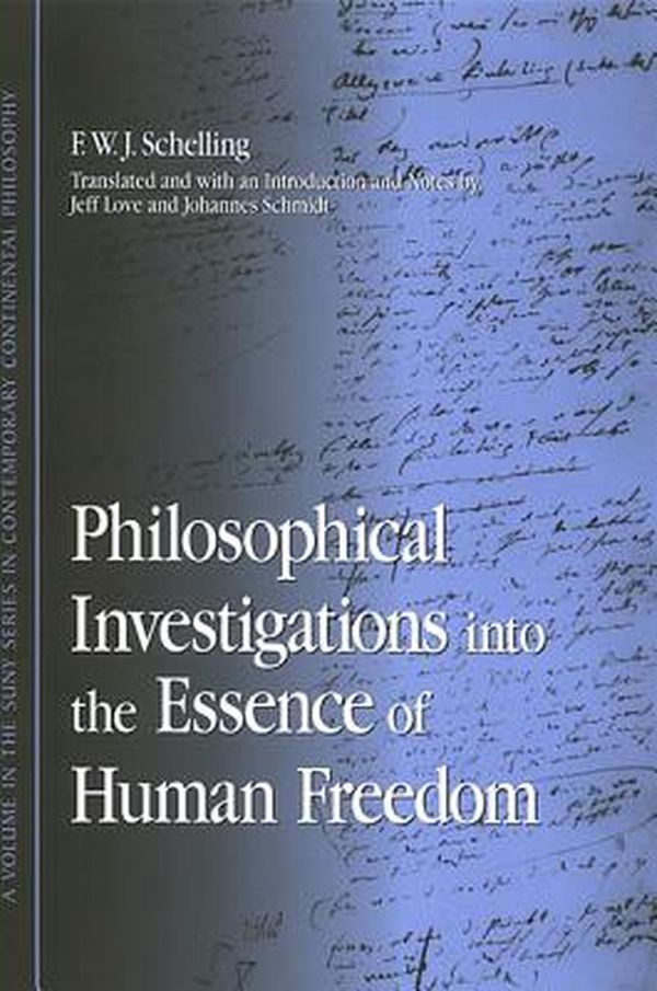 Cover Art for 9780791468746, Philosophical Investigations into the Essence of Human Freedom by F. W. j. Schelling