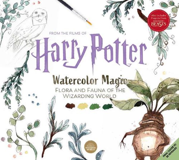 Cover Art for 9781911682486, Harry Potter Watercolour Magic Book Two: Flora and Fauna of the Wizarding World by Pavilion
