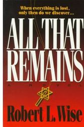 Cover Art for 9780840767837, All That Remains by Robert L. Wise