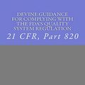 Cover Art for 9781466358768, Devine Guidance for Complying with the FDA's Quality System Regulation by Devine PhD, Dr. Christopher Joseph