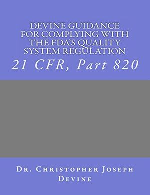 Cover Art for 9781466358768, Devine Guidance for Complying with the FDA's Quality System Regulation by Devine PhD, Dr. Christopher Joseph