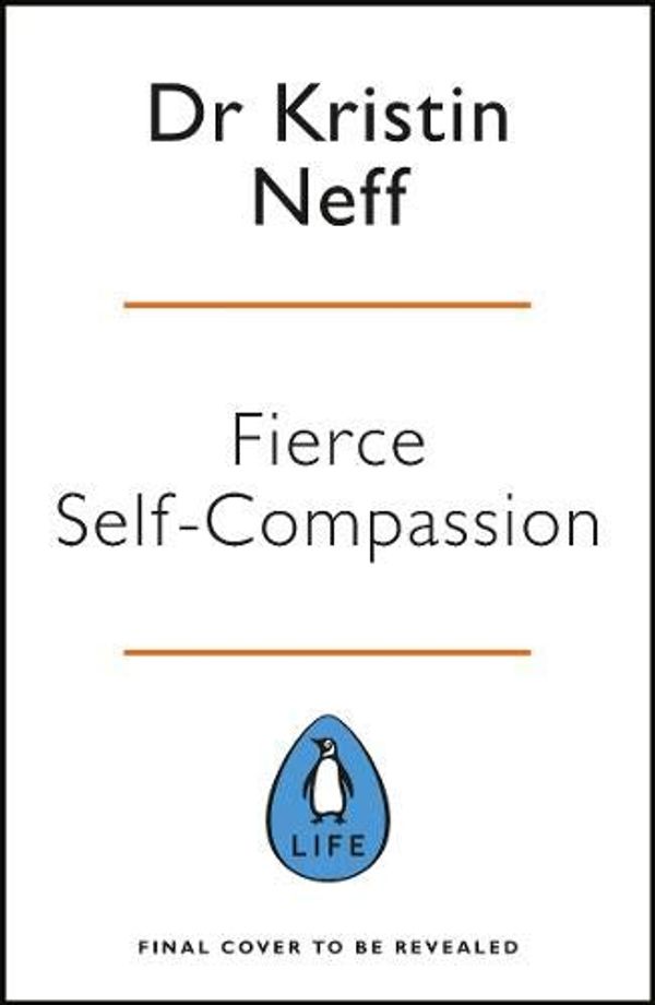 Cover Art for 9780241448687, Fierce Self-Compassion by Dr Kristin Neff