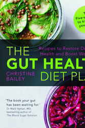 Cover Art for 9781848997332, The Gut Health Diet Plan: Recipes to Improve Digestive Health and Boost Wellbeing by Christine Bailey
