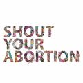 Cover Art for 9781629635903, Shout Your Abortion by Amelia Bonow, Emily Nokes