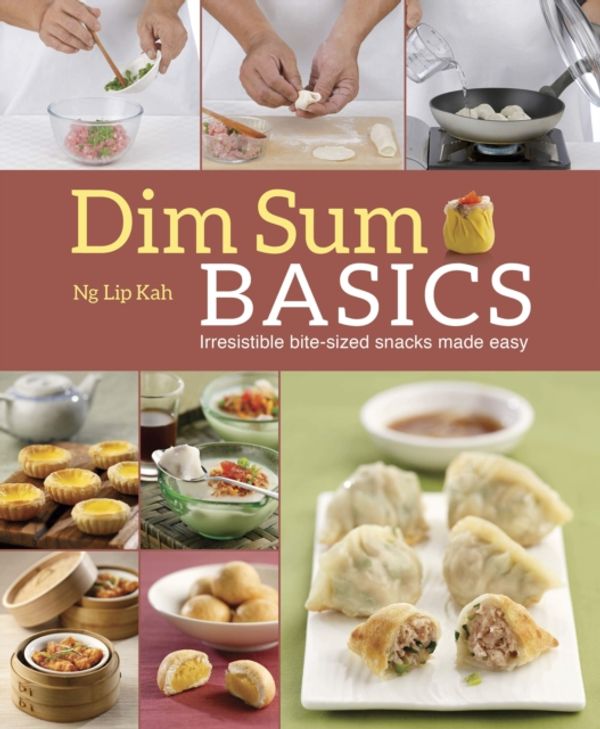 Cover Art for 9789814841412, Dim Sum Basics by Ng Lip Kah