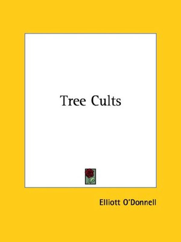 Cover Art for 9781425338541, Tree Cults by O'Donnell, Elliott