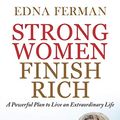 Cover Art for 9781646060719, Strong Women Finish Rich: A Powerful Plan To Live An Extraordinary Life by Edna Ferman