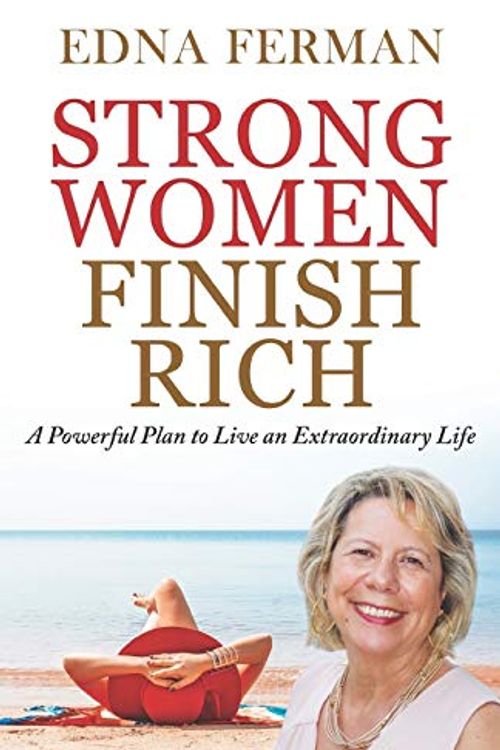 Cover Art for 9781646060719, Strong Women Finish Rich: A Powerful Plan To Live An Extraordinary Life by Edna Ferman