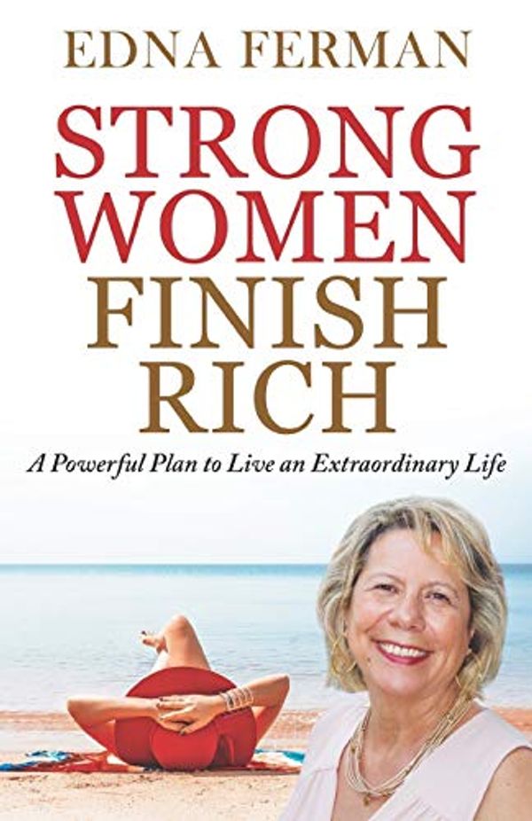 Cover Art for 9781646060719, Strong Women Finish Rich: A Powerful Plan To Live An Extraordinary Life by Edna Ferman