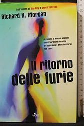 Cover Art for 9788842915164, Il ritorno delle furie. Altered carbon (Vol. 3) by Richard K. Morgan