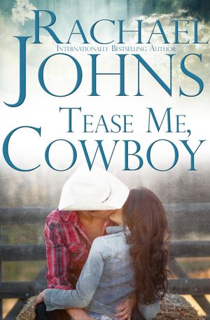Cover Art for 9781940296784, Tease Me, Cowboy by Rachael Johns