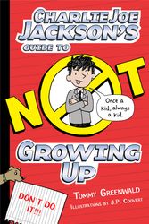 Cover Art for 9781626721692, Charlie Joe Jackson S Guide to Not Growing UpCharlie Joe Jackson by Tommy Greenwald