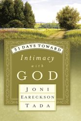 Cover Art for 9781601428271, 31 Days Toward Intimacy with God31 Days by Joni Eareckson Tada