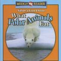 Cover Art for 9780836868739, What Polar Animals Eat by Joanne Mattern