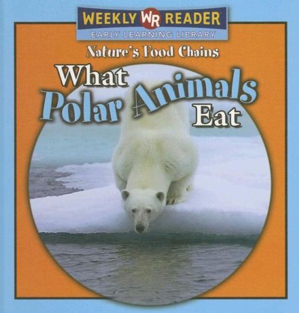 Cover Art for 9780836868739, What Polar Animals Eat by Joanne Mattern