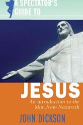 Cover Art for 9780745953076, A Spectator's Guide to Jesus by John Dickson