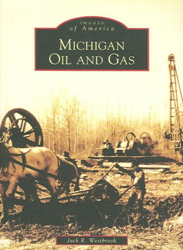 Cover Art for 9780738540566, Michigan Oil and Gas by Jack R Westbrook