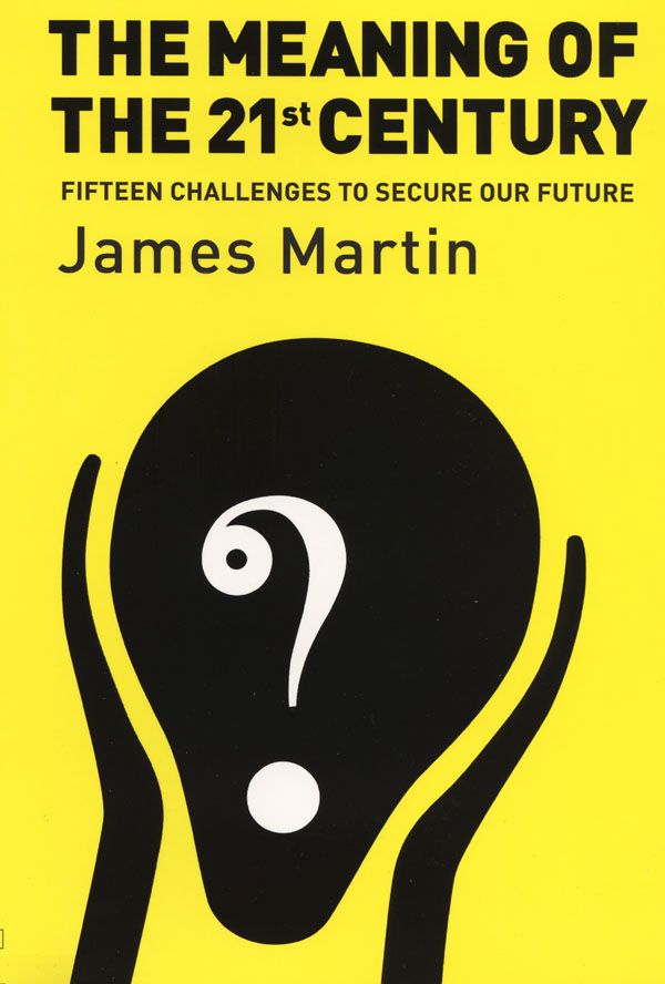 Cover Art for 9781903919859, The Meaning Of The 21st Century: A Vital Blueprint For Ensuring Our Future by James Martin