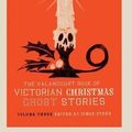 Cover Art for 9781948405218, The Valancourt Book of Victorian Christmas Ghost Stories, Volume Three by Ellen Wood, Charlotte Riddell