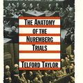 Cover Art for B00A1P09E6, The Anatomy of the Nuremberg Trials: A Personal Memoir by Telford Taylor