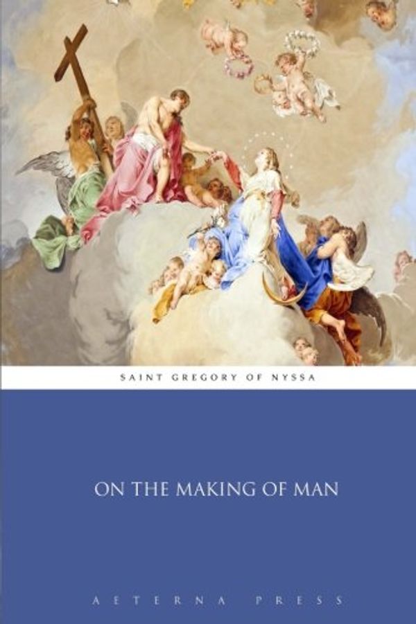 Cover Art for 9781785168802, On the Making of Man by Saint Gregory of Nyssa