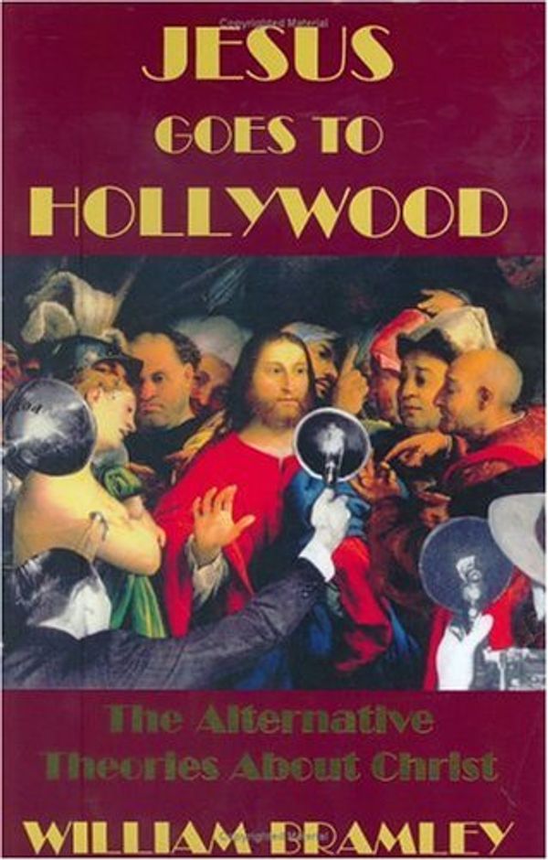 Cover Art for 9780975563601, Jesus Goes to Hollywood by William Bramley