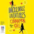 Cover Art for B01F94KTI4, The Incredible Adventures of Cinnamon Girl by Melissa Keil