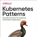 Cover Art for 9781492050285, Kubernetes Patterns: Reusable Elements for Designing Cloud Native Applications by Bilgin Ibryam