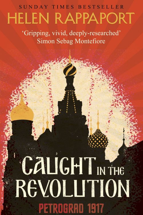 Cover Art for 9780091958954, Caught in the Revolution by Helen Rappaport