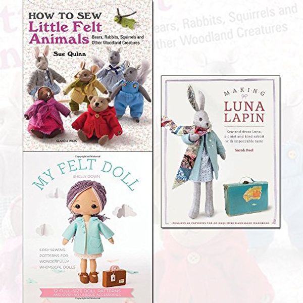 Cover Art for 9789123620548, How to Sew Little Felt Animals, Making Luna Lapin and My Felt Doll 3 Books Collection Set - Bears, Rabbits, Squirrels and Other Woodland Creatures, Sew and dress Luna, Easy sewing patterns by Sue Quinn
