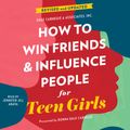 Cover Art for 9781508297291, How to Win Friends and Influence People for Teen Girls by Dale Carnegie