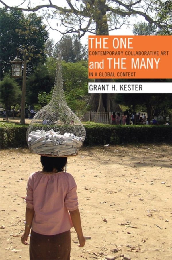 Cover Art for 9780822349877, The One and the Many: Contemporary Collaborative Art in a Global Context by Grant H. Kester